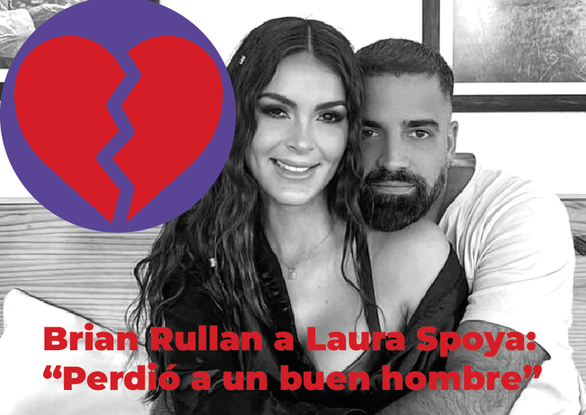 Brian Rullan rompe el silencio sobre su ruptura con Laura Spoya: «Perdió un buen hombre por consejos de amigos celosos»